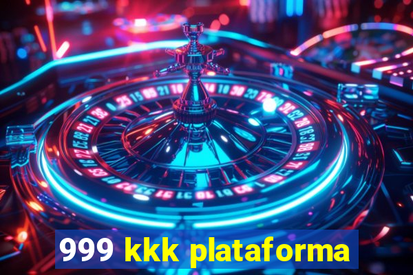 999 kkk plataforma